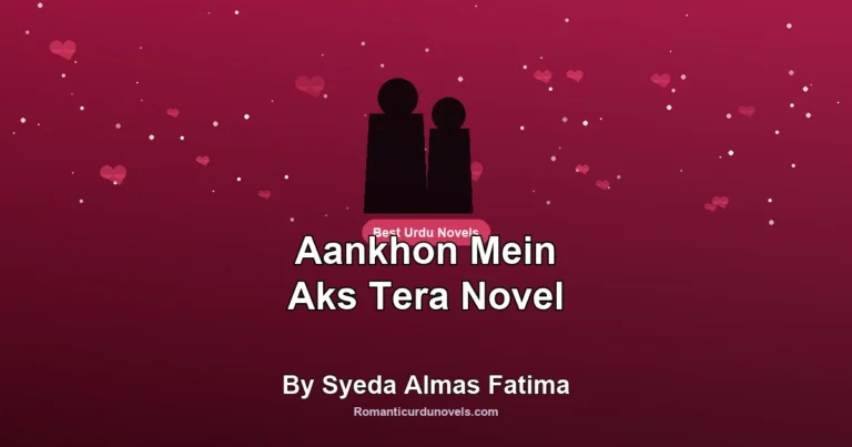 Aankhon Mein Aks Tera Novel By Syeda Almas Fatima