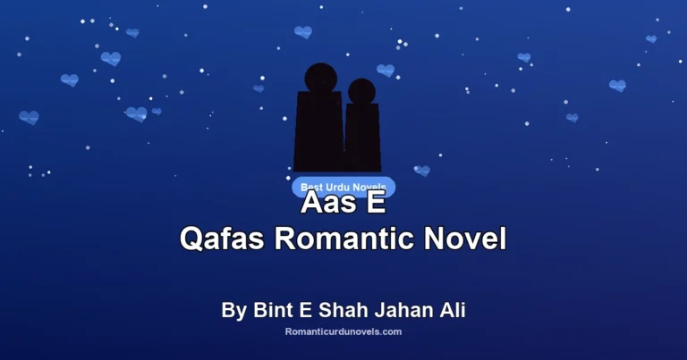 Aas E Qafas Romantic Novel By Bint E Shah Jahan Ali
