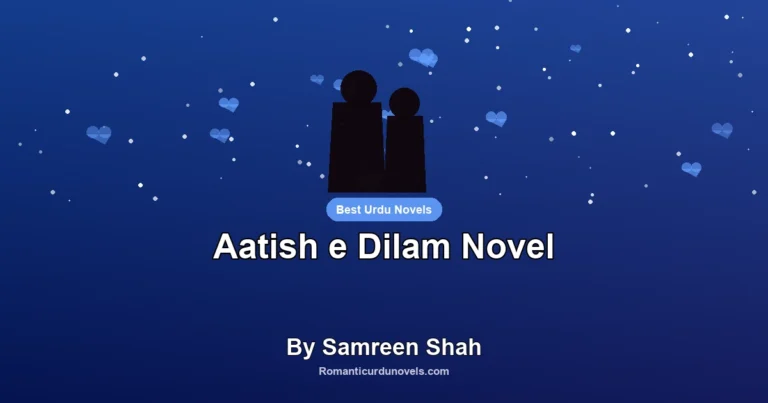 Aatish e Dilam Novel By Samreen Shah