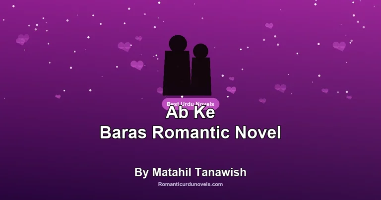 Ab Ke Baras Romantic Novel By Matahil Tanawish