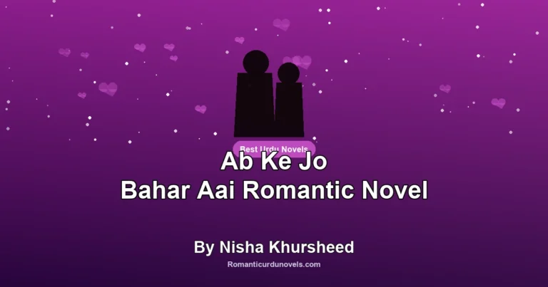 Ab Ke Jo Bahar Aai Romantic Novel By Nisha Khursheed