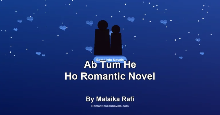 Ab Tum He Ho Romantic Novel By Malaika Rafi