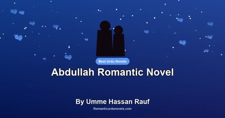 Abdullah Romantic Novel By Umme Hassan Rauf