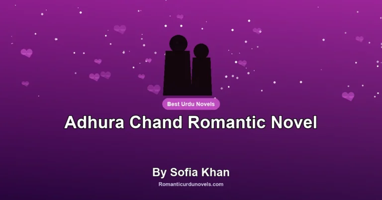 Adhura Chand Romantic Novel By Sofia Khan