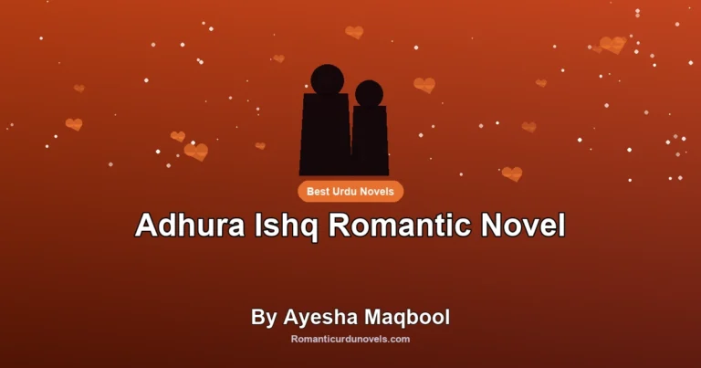 Adhura Ishq Romantic Novel By Ayesha Maqbool