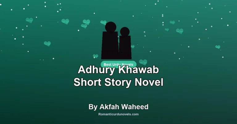 Adhury Khawab Short Story Novel By Akfah Waheed