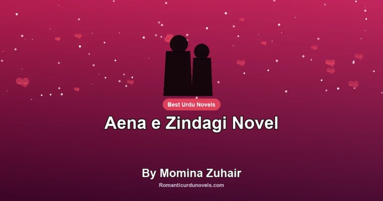Aena e Zindagi Novel By Momina Zuhair