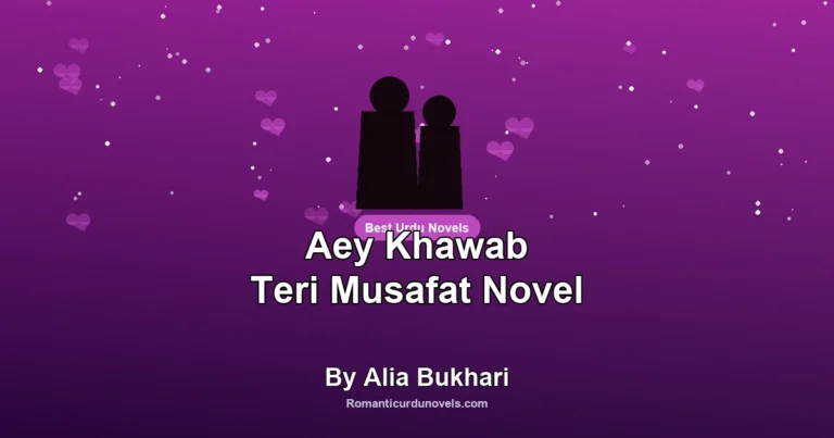 Aey Khawab Teri Musafat Novel By Alia Bukhari