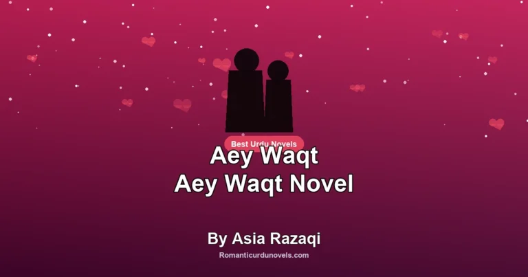 Aey Waqt Aey Waqt Novel By Asia Razaqi