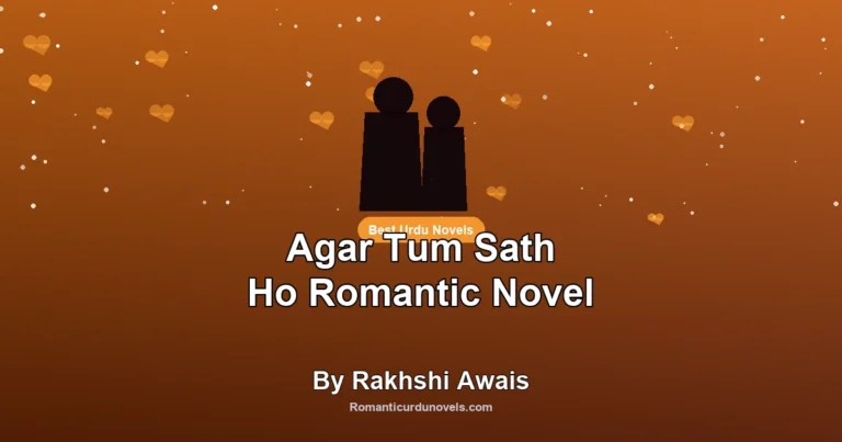 Agar Tum Sath Ho Romantic Novel By Rakhshi Awais