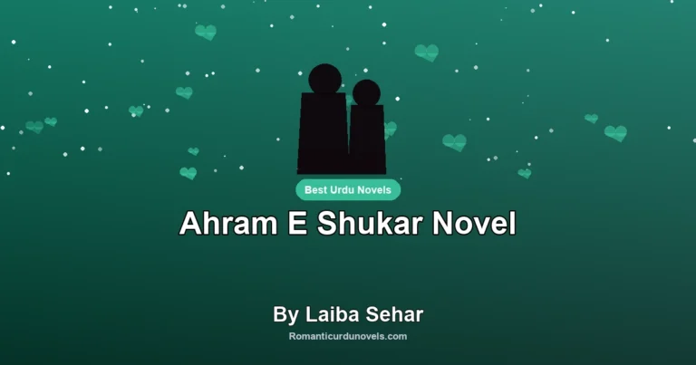 Ahram E Shukar Novel By Laiba Sehar