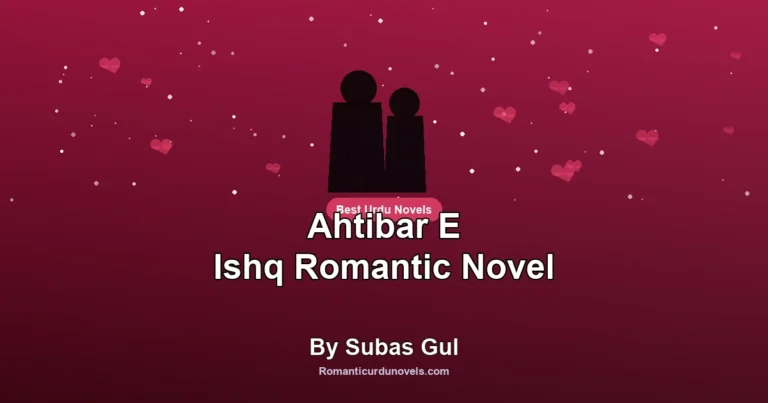 Ahtibar E Ishq Romantic Novel By Subas Gul