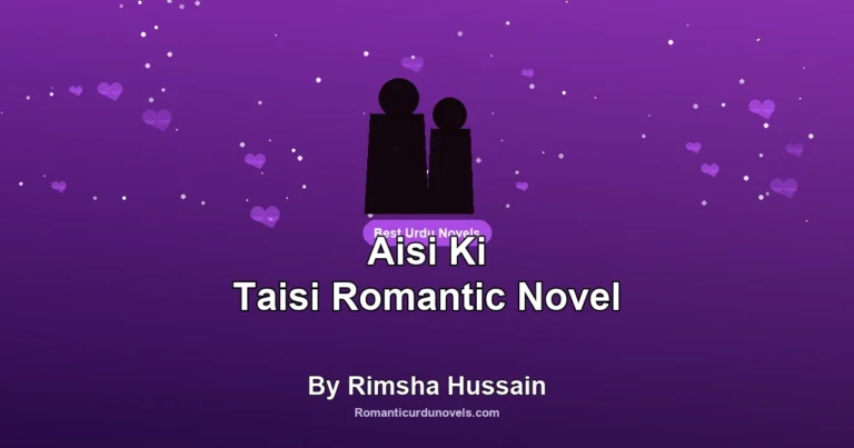 Aisi Ki Taisi Romantic Novel By Rimsha Hussain