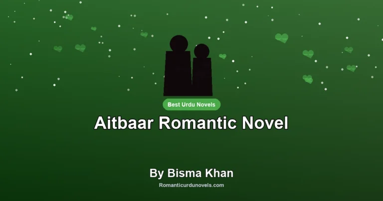 Aitbaar Romantic Novel By Bisma Khan