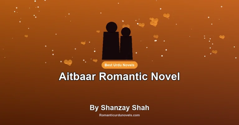 Aitbaar Romantic Novel By Shanzay Shah