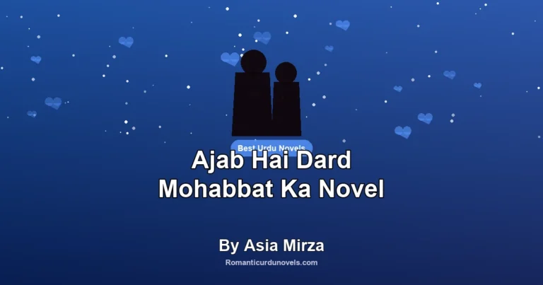 Ajab Hai Dard Mohabbat Ka Novel By Asia Mirza