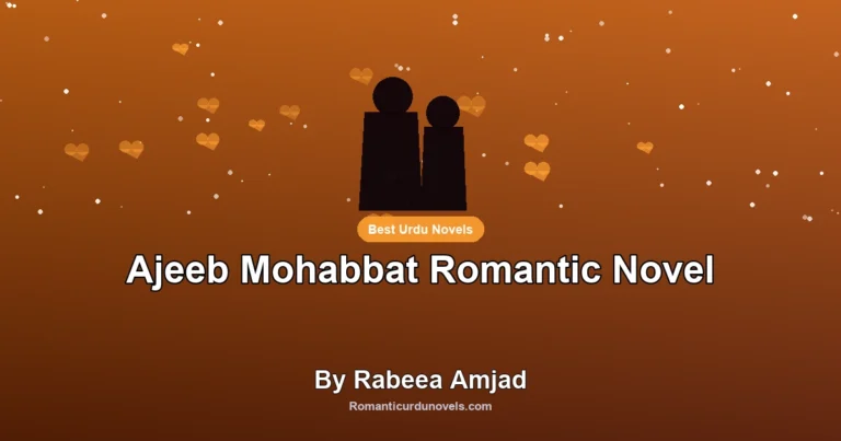 Ajeeb Mohabbat Romantic Novel By Rabeea Amjad