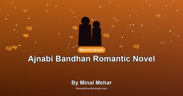 Ajnabi Bandhan Romantic Novel By Minal Mehar