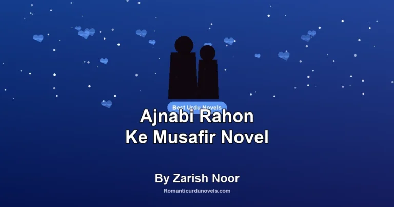 Ajnabi Rahon Ke Musafir Novel By Zarish Noor