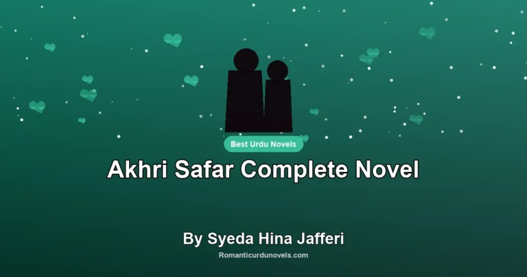Akhri Safar Complete Novel By Syeda Hina Jafferi
