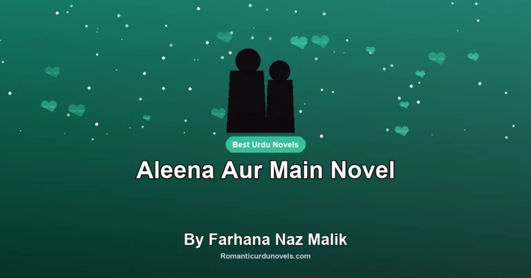 Aleena Aur Main Novel By Farhana Naz Malik