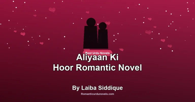 Aliyaan Ki Hoor Romantic Novel By Laiba Siddique