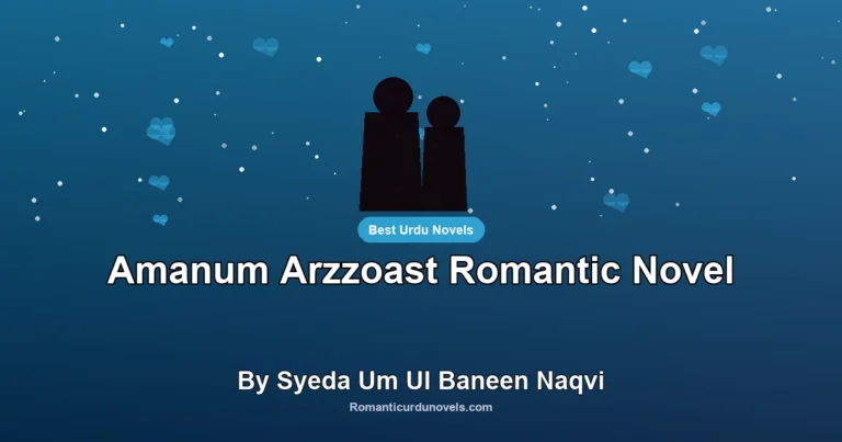 Amanum Arzzoast Romantic Novel By Syeda Um Ul Baneen Naqvi