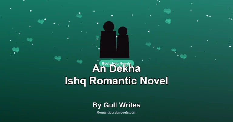An Dekha Ishq Romantic Novel By Gull Writes