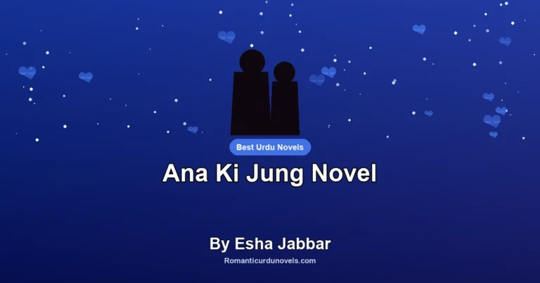 Ana Ki Jung Novel By Esha Jabbar