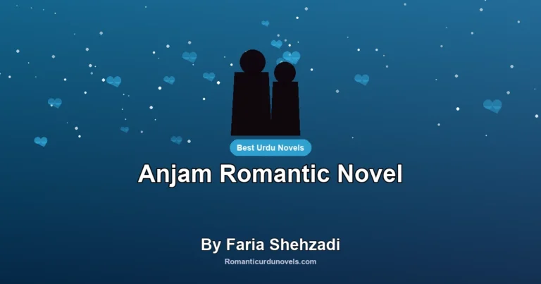 Anjam Romantic Novel By Faria Shehzadi