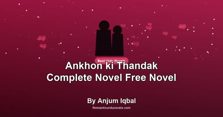 Ankhon ki Thandak Complete Novel Free Novel By Anjum Iqbal