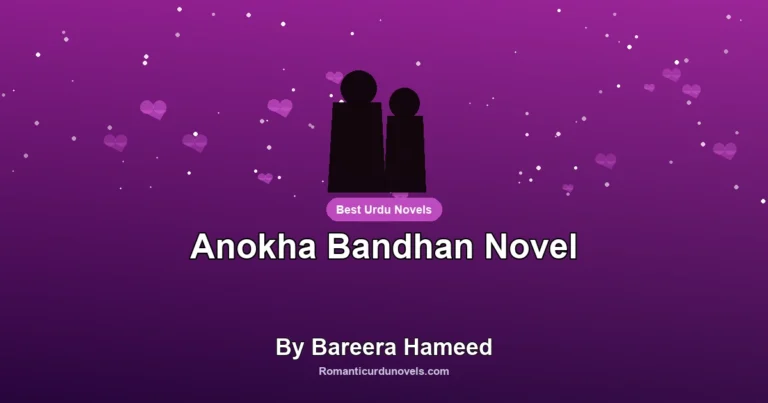 Anokha Bandhan Novel By Bareera Hameed