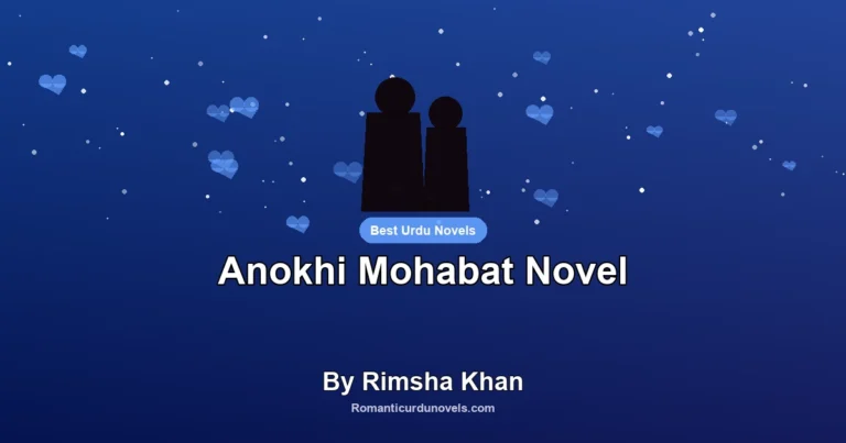 Anokhi Mohabat Novel By Rimsha Khan
