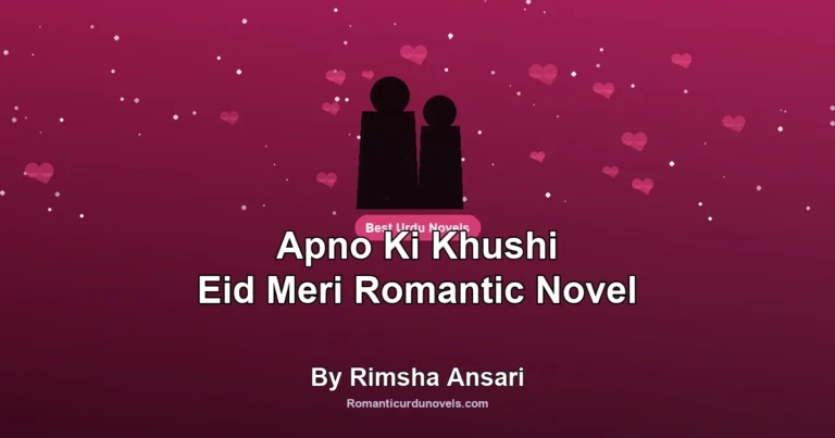 Apno Ki Khushi Eid Meri Romantic Novel By Rimsha Ansari