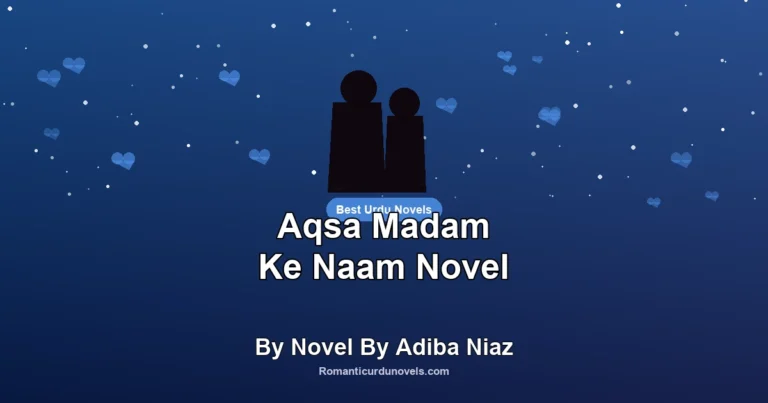 Aqsa Madam Ke Naam Novel By Novel By Adiba Niaz