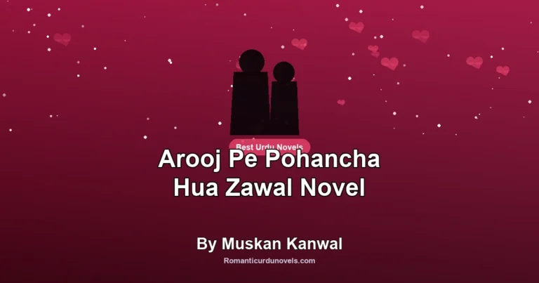 Arooj Pe Pohancha Hua Zawal Novel By Muskan Kanwal