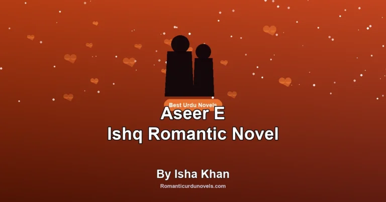 Aseer E Ishq Romantic Novel By Isha Khan