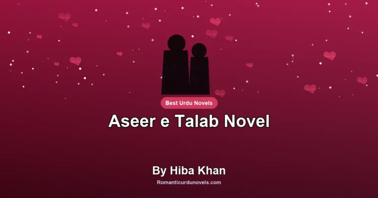 Aseer e Talab Novel By Hiba Khan