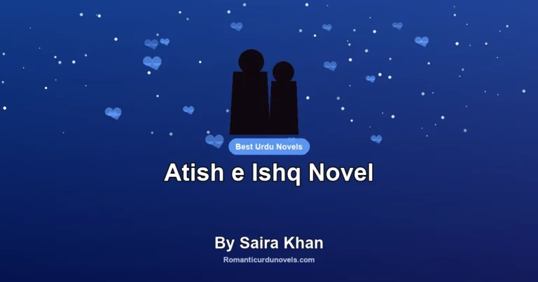 Atish e Ishq Novel By Saira Khan