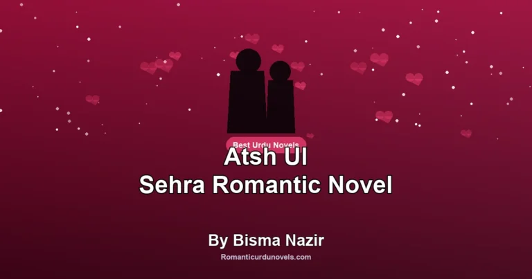 Atsh Ul Sehra Romantic Novel By Bisma Nazir