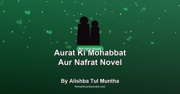 Aurat Ki Mohabbat Aur Nafrat Novel By Alishba Tul Muntha