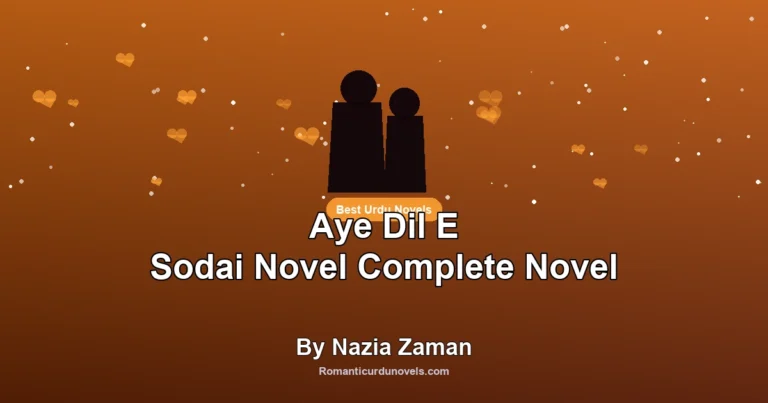 Aye Dil E Sodai Novel Complete Novel By Nazia Zaman
