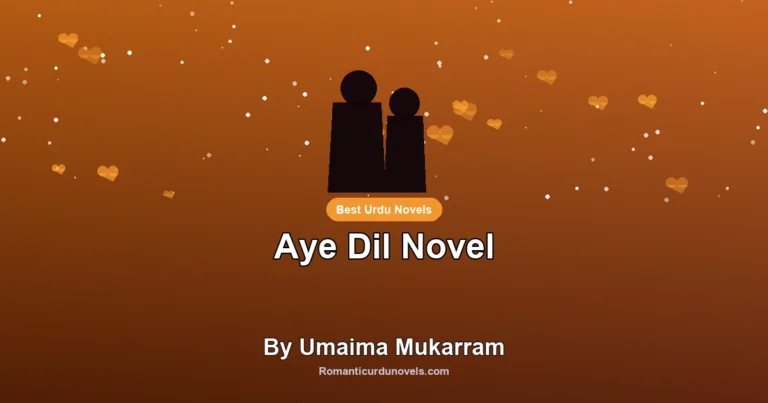 Aye Dil Novel By Umaima Mukarram