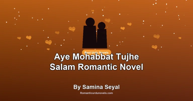 Aye Mohabbat Tujhe Salam Romantic Novel By Samina Seyal