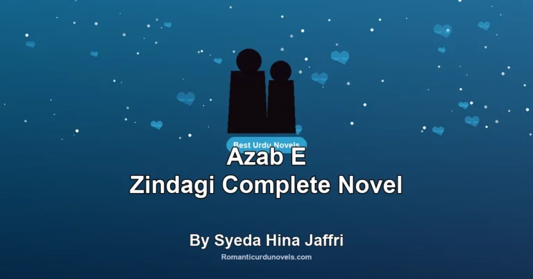 Azab E Zindagi Complete Novel By Syeda Hina Jaffri