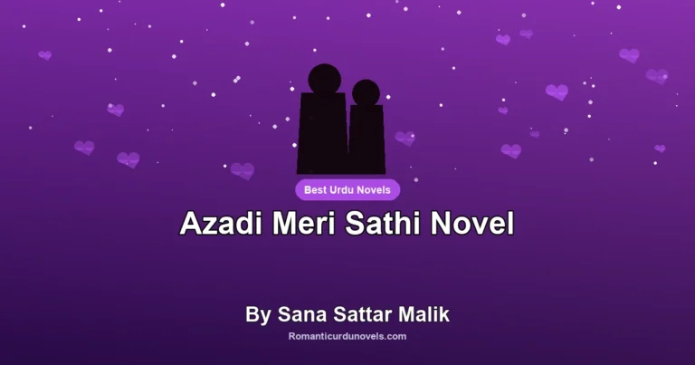 Azadi Meri Sathi Novel By Sana Sattar Malik