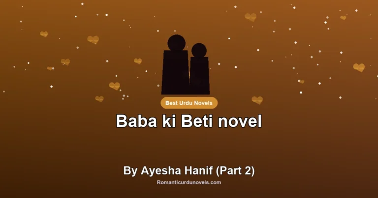 Baba ki Beti novel By Ayesha Hanif (Part 2)