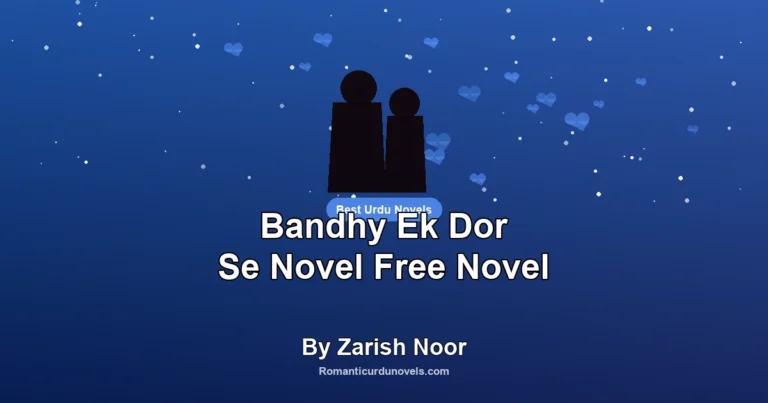 Bandhy Ek Dor Se Novel Free Novel By Zarish Noor