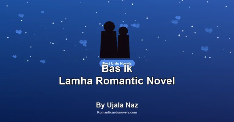 Bas Ik Lamha Romantic Novel By Ujala Naz