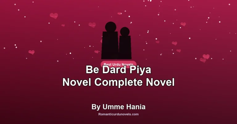 Be Dard Piya Novel Complete Novel By Umme Hania